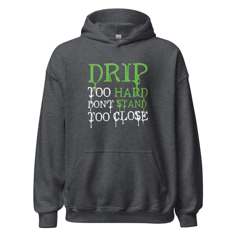 Drip Too Hard Don't Stand Too Close