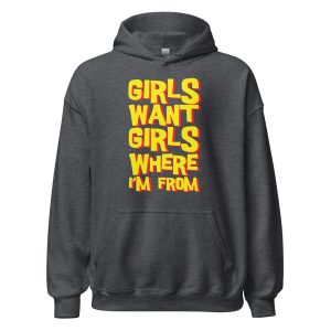 Girls Want Girls Where I'm From