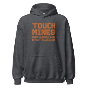 Touch Mines And I'll React Like A Rottweiler