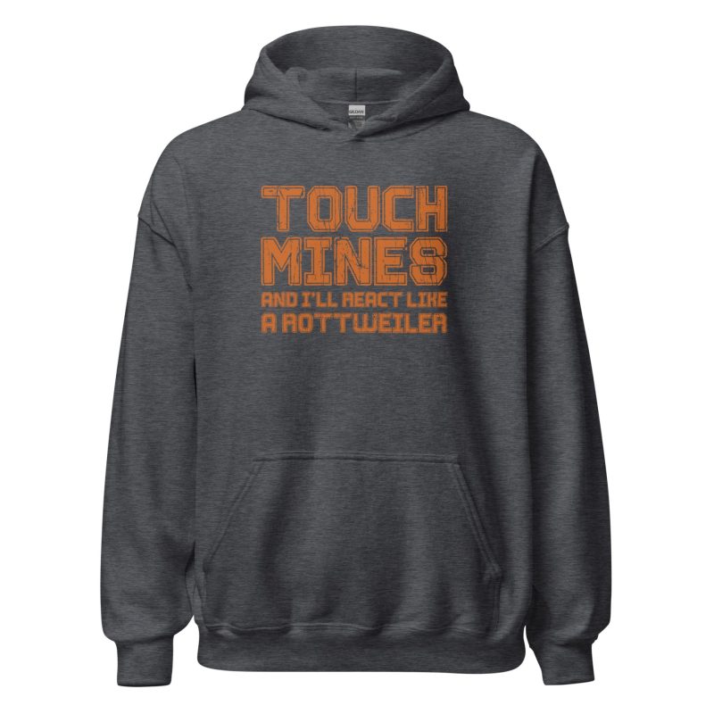 Touch Mines And I'll React Like A Rottweiler
