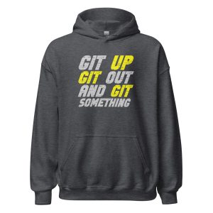 Git Up Git Out And Git Something