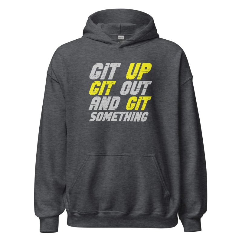 Git Up Git Out And Git Something