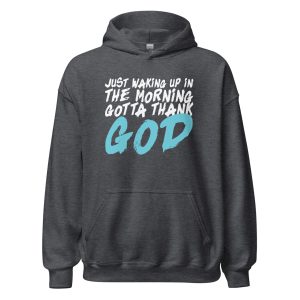 Just Waking Up In The Morning Gotta Thank God