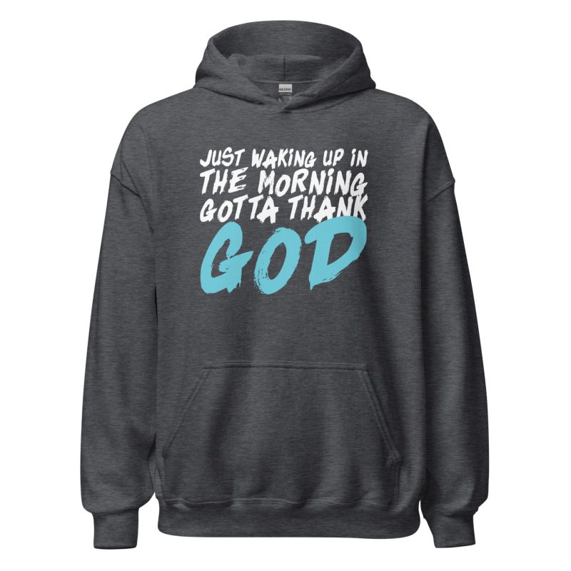 Just Waking Up In The Morning Gotta Thank God