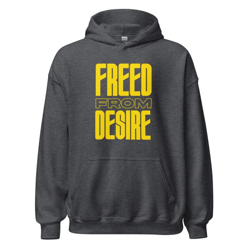 Freed From Desire Unisex Hoodie