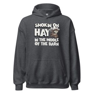 Smokin On Hay In The Middle Of The Barn Unisex Hoodie