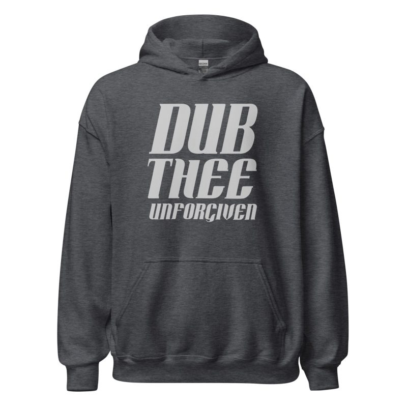 Dub Thee Unforgiven Unisex Hoodie