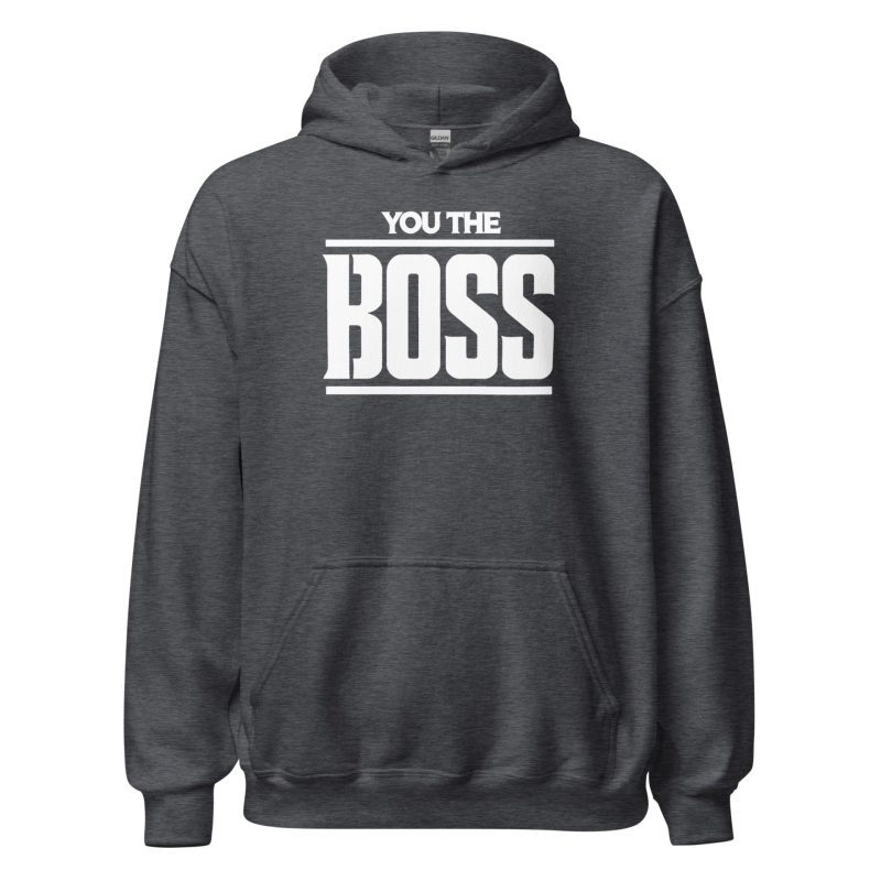 You The Boss Unisex Hoodie
