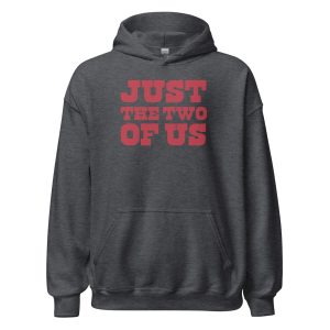 Just the Two of Us Unisex Hoodie