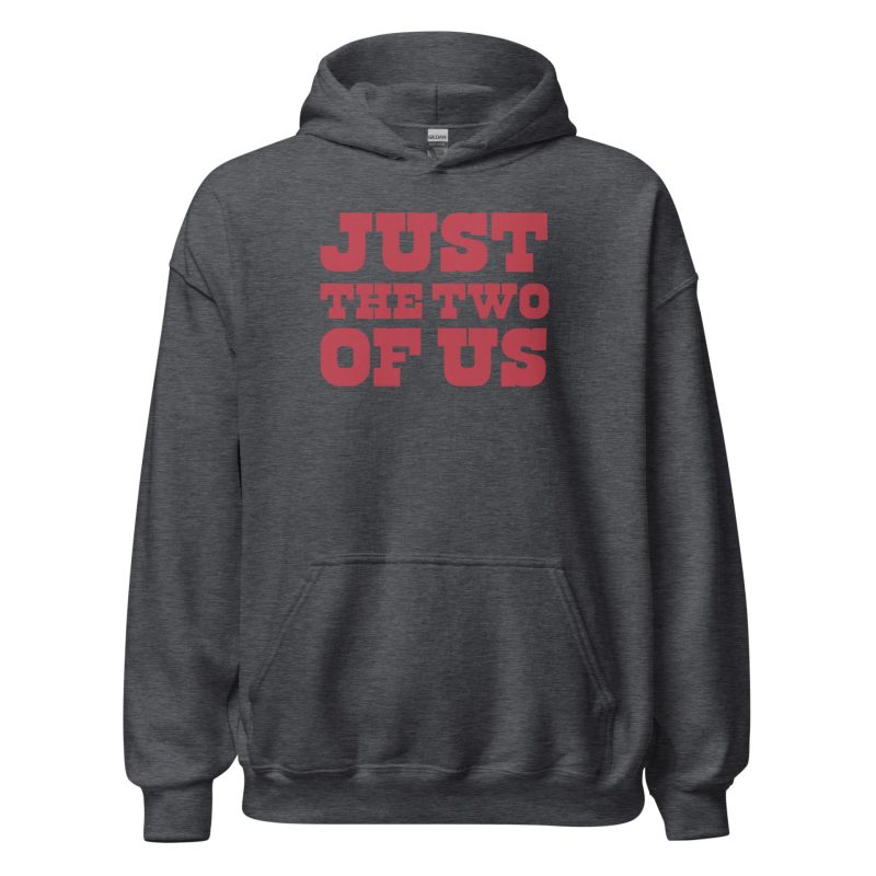 Just the Two of Us Unisex Hoodie