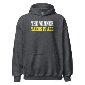 The Winner Takes It All Unisex Hoodie