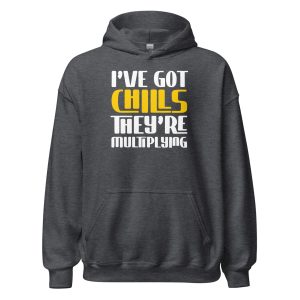 I've Got Chills They're Multiplying Unisex Hoodie