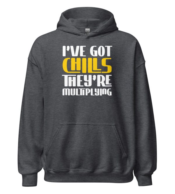 I've Got Chills They're Multiplying Unisex Hoodie