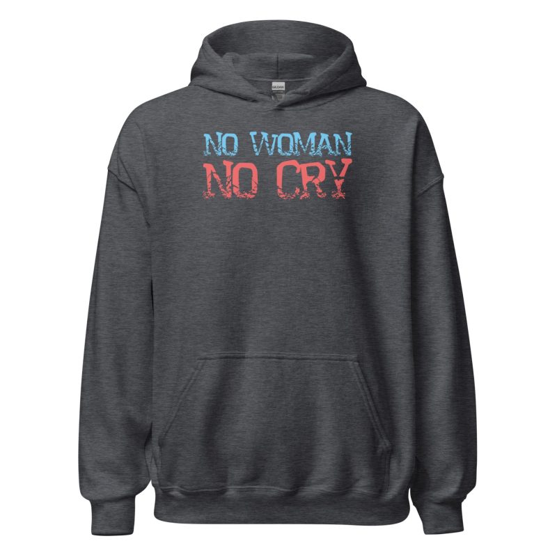 No Woman No Cry Unisex Hoodie
