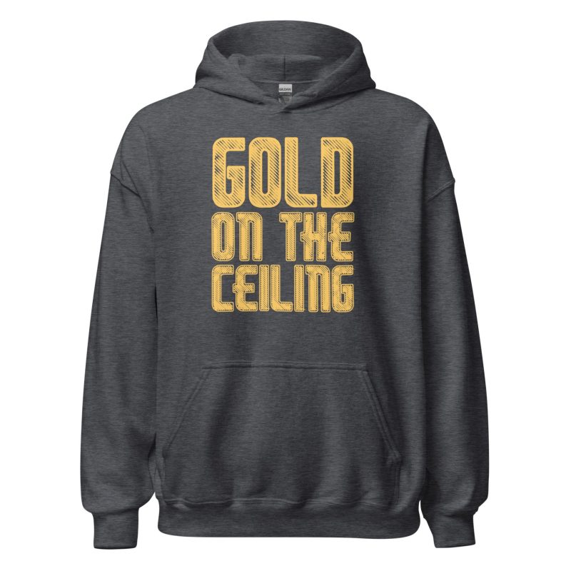 Gold on the Ceiling Unisex Hoodie