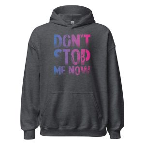 Don't Stop Me Now Unisex Hoodie