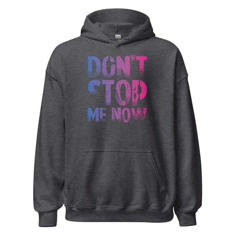Don't Stop Me Now Unisex Hoodie