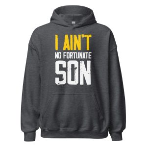 I Ain't No Fortunate Son Unisex Hoodie
