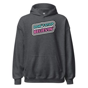 Don't Stop Believin' Unisex Hoodie