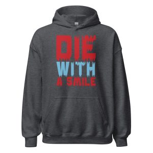 Die With a Smile Unisex Hoodie