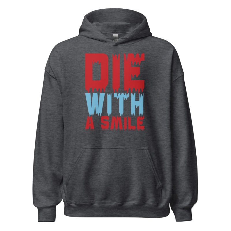 Die With a Smile Unisex Hoodie