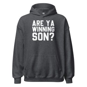 Are Ya Winning Son? Unisex Hoodie