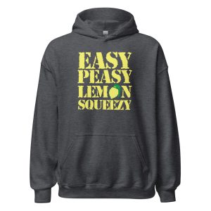 Easy Peasy Lemon Squeezy Unisex Hoodie