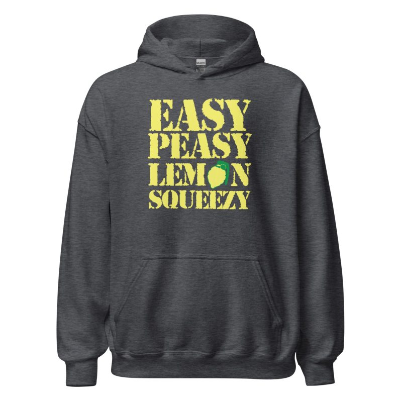 Easy Peasy Lemon Squeezy Unisex Hoodie