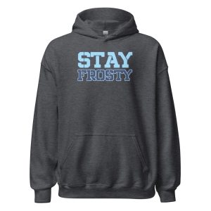 Stay Frosty Unisex Hoodie