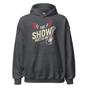 The Show Must Go On Unisex Hoodie