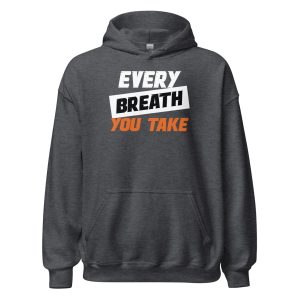 Every Breath You Take Unisex Hoodie