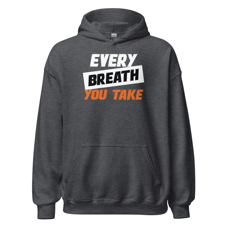 Every Breath You Take Unisex Hoodie