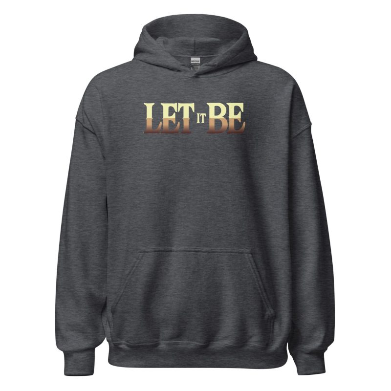 Let It Be Unisex Hoodie