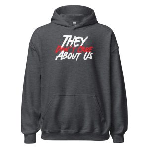 They Don't Care About Us Unisex Hoodie