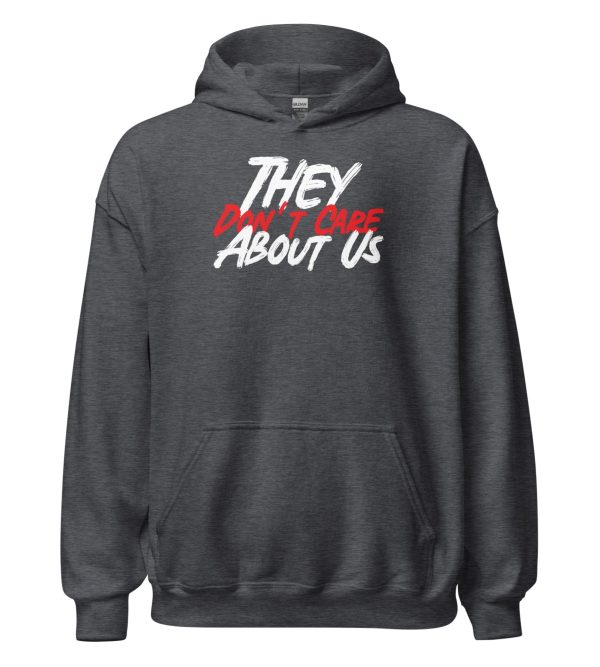 They Don't Care About Us Unisex Hoodie