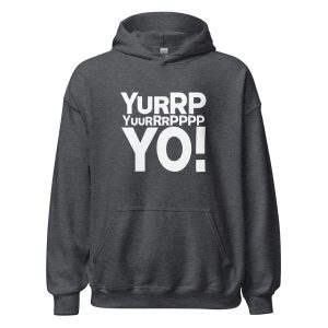 Yurrppp Yurrrpppp Yo Unisex Hoodie