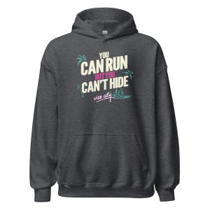 You Can Run But You Can't Hide Unisex Hoodie