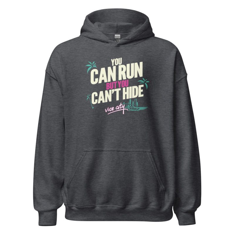You Can Run But You Can't Hide Unisex Hoodie
