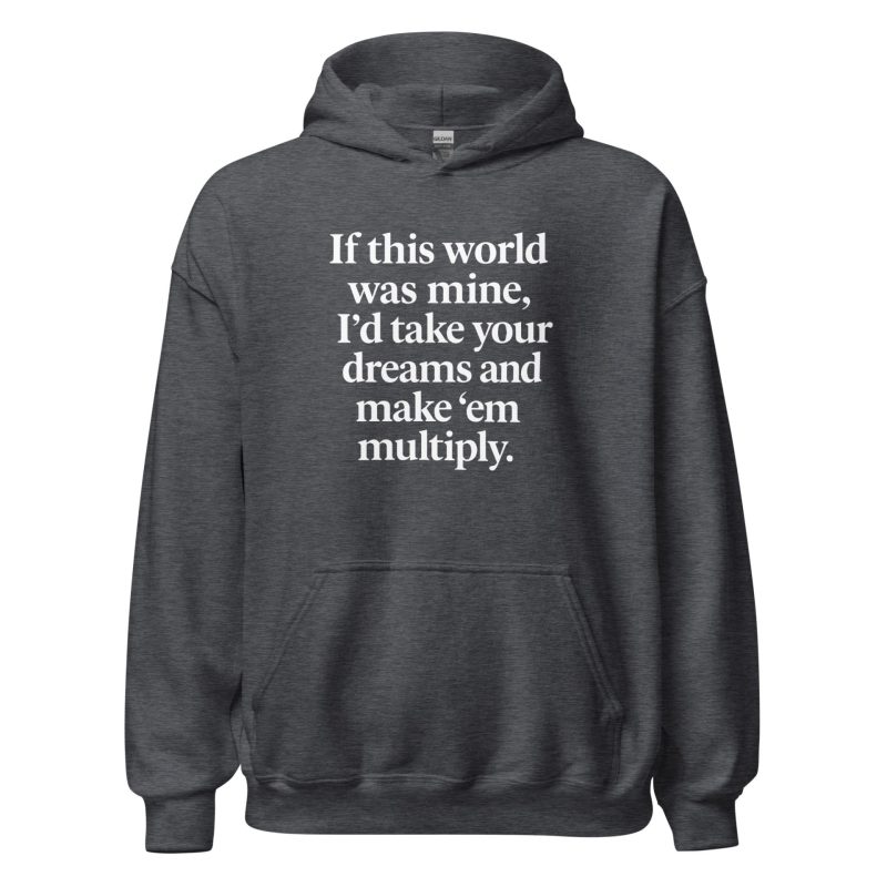 If This World Was Mine Unisex Hoodie