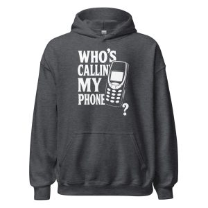 Who's Callin' My Phone? Unisex Hoodie
