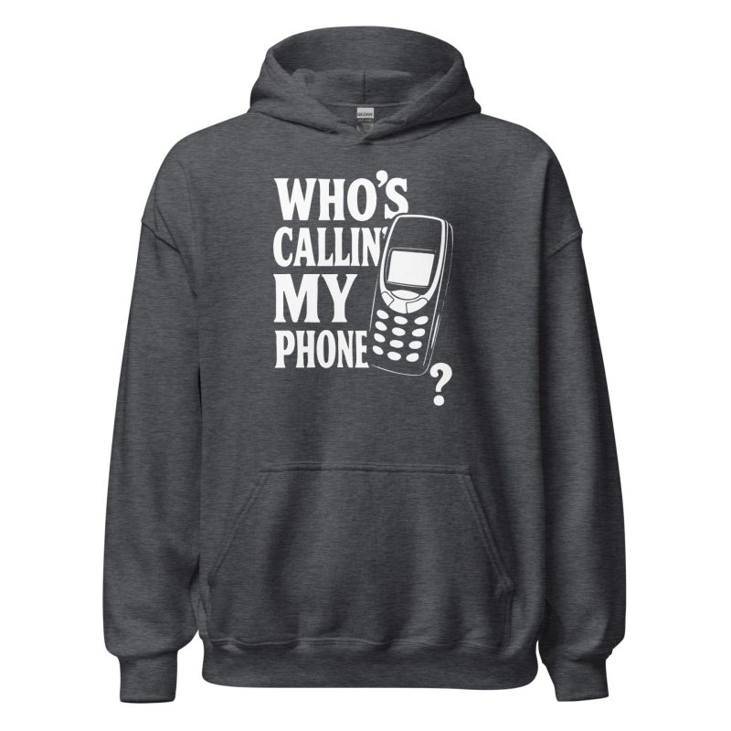 Who's Callin' My Phone? Unisex Hoodie