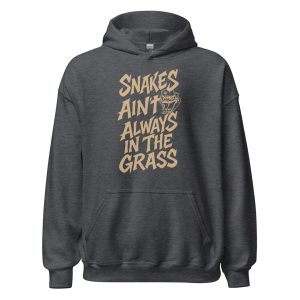 Snakes Ain't Always In The Grass Unisex Hoodie