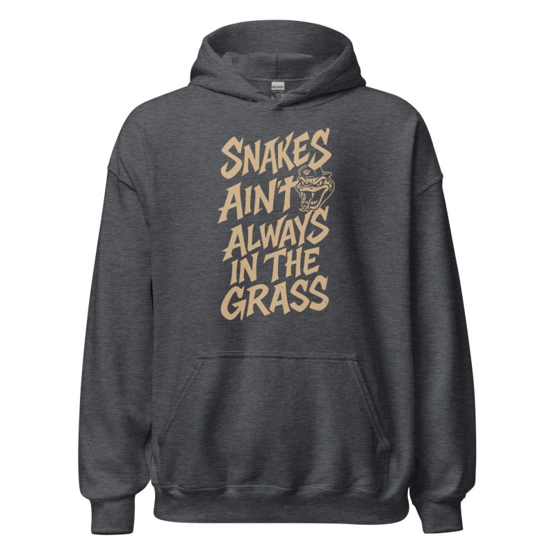 Snakes Ain't Always In The Grass Unisex Hoodie