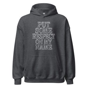 Put Some Respect On My Name Unisex Hoodie