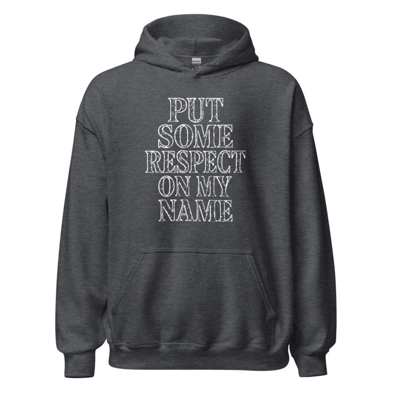 Put Some Respect On My Name Unisex Hoodie