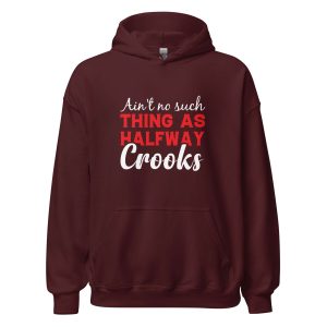 Ain't No Such Thing As Halfway Crooks