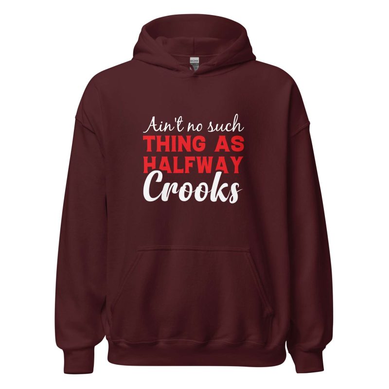 Ain't No Such Thing As Halfway Crooks