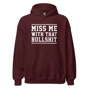 Miss Me With That Bullshit