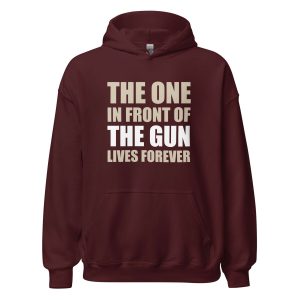 The One In Front Of The Gun Lives Forever