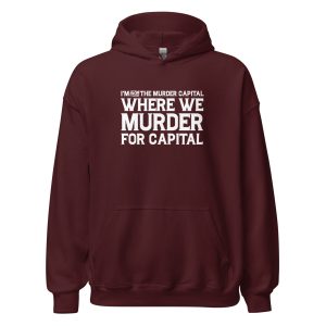 I'm From The Murder Capital Where We Murder For Capital